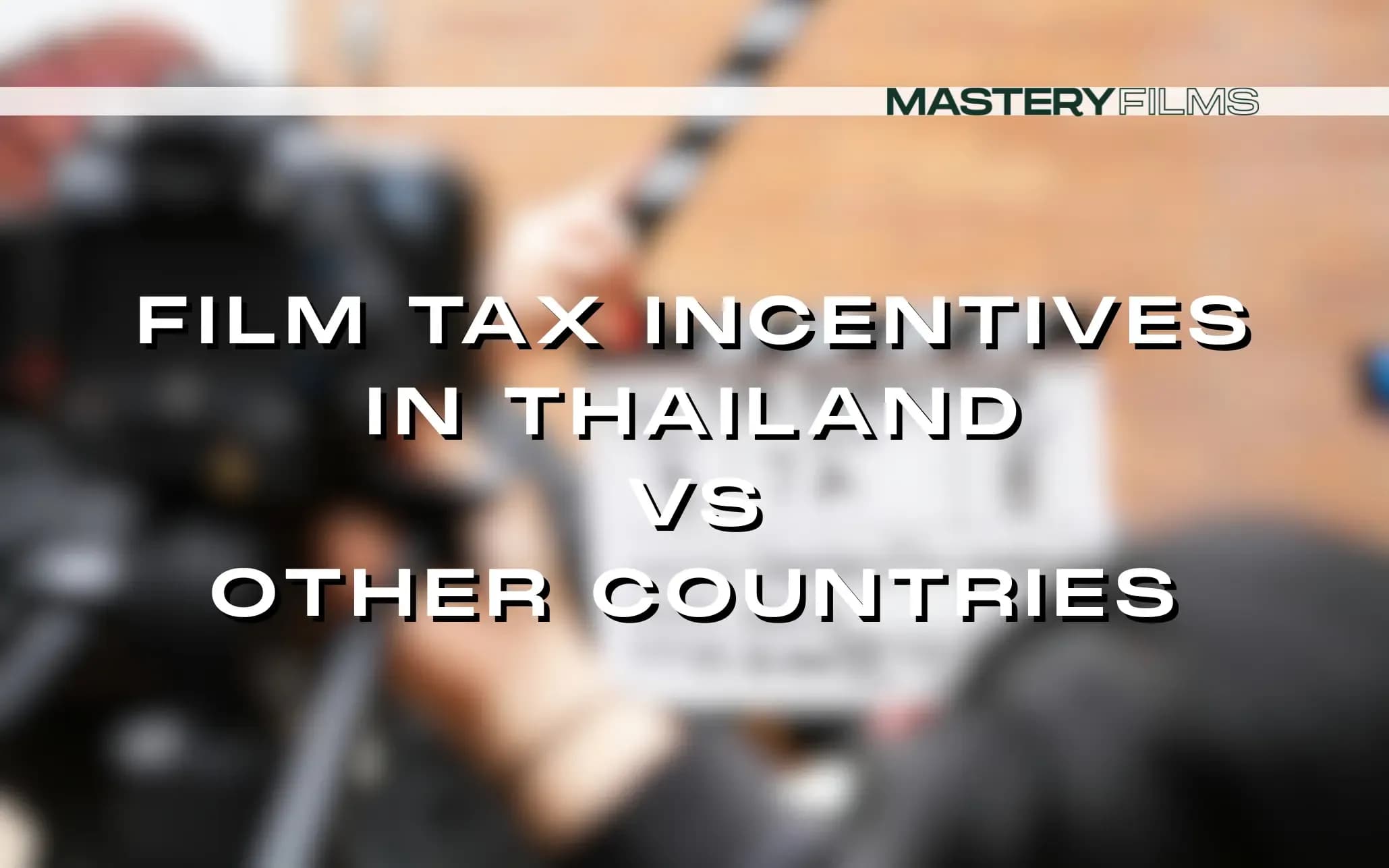 Film tax incentives in Thailand vs other countries — comparison of rebate programs for international film productions