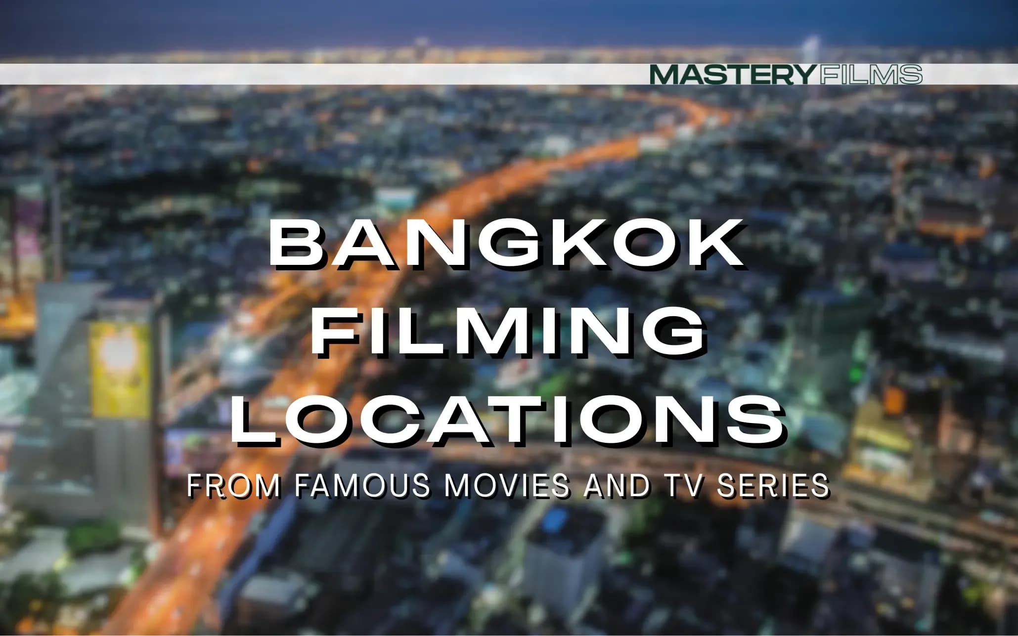 Bangkok Filming Locations from Famous Movies and TV Series